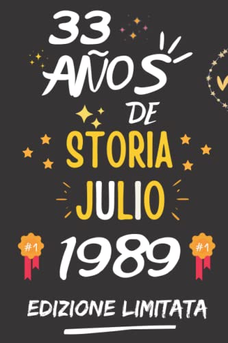 CUADERNO, 33 AÑOS DE HISTORIA JULIO 1989 EDICIÓN LIMITADA: Regalo de 33 cumpleaños para mujeres y hombres, ideas de 33 cumpleaños... un cumpleaños... ... regalo de 33 cumpleaños para él/ella.