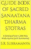 Guide Book of Sacred Sanaatana Dharma Stotras: A Catalog of over 1,200 Holy Hindu Hymns (with Summaries)