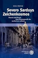 Severo Sarduys Zeichenkosmos: Theorie Und PRAXIS Einer Romanpoetik Des 'Neobarroco Cubano' 3825361659 Book Cover