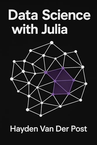 Data Science with Julia (The Language of Data Science Book 2) (English Edition) - Van Der Post, Hayden