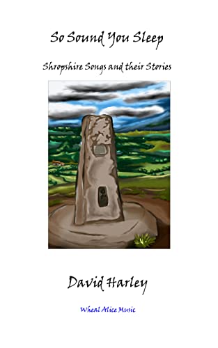 So Sound You Sleep: My Shropshire Songs and Their Stories (David Harley: Words and Music Book 1) by [David Harley]