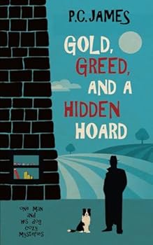Gold, Greed, and a Hidden Hoard: A Retired Sleuth and His Dog Historical Cozy Mystery (One Man and His Dog Cozy Mysteries)
