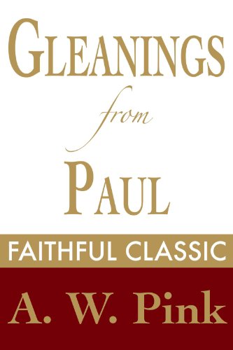 Gleanings from Paul: His Prayer (Arthur Pink Collection Book 25)