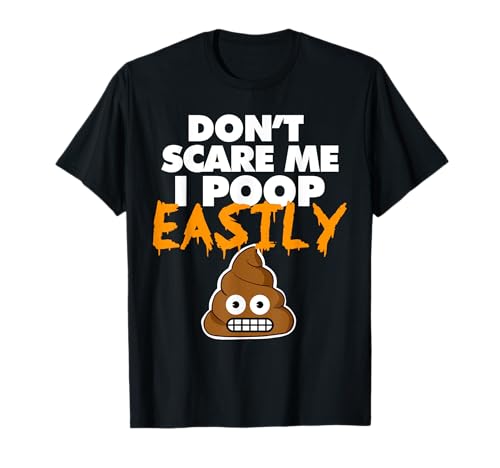Don't Scare Me I Poop Easily funny Halloween Poop Camiseta