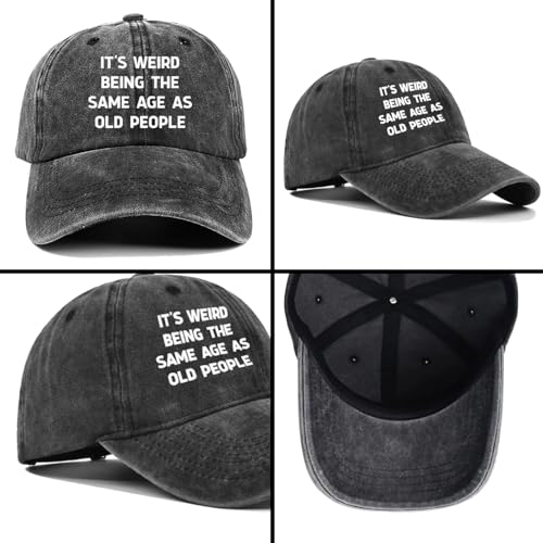 Image of Gifts for Men Baseball Cap - It's Weird Being The Same Age As Old People Hat for Old Men, Lightweight & Breathable, Birthday Gifts Ideas
