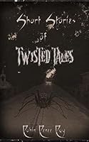 Short Stories of Twisted Tales 1519190565 Book Cover