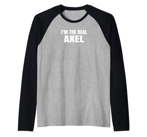 Axel I'm The Real Axel Funny First Name Camiseta Manga Raglan