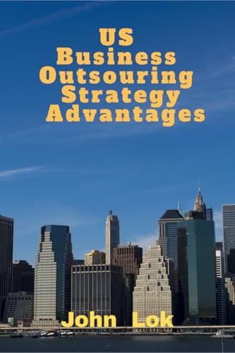 US Business Outsouring Strategy Advantages
