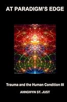 At Paradigm's Edge: Trauma and the Human Condition III 1508809593 Book Cover