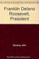 Franklin Delano Roosevelt, President 0802767133 Book Cover