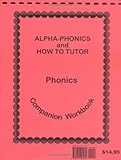 Alpha-Phonics and How to Tutor Phonics Companion Workbook