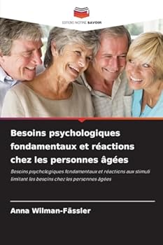 Besoins psychologiques fondamentaux et réactions chez les personnes âgées (French Edition)