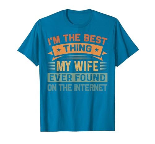 I'm The Best Thing My Wife Ever Found On The Internet T-Shirt, Men, Sapphire Blue, 3X-Large