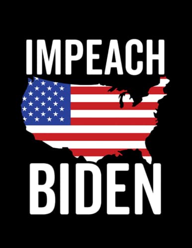 Impeach Joe Biden 46 America Anti Biden Political 7497 Notebook: Journal Gift 100 Pages, 8.5x11 Soft Cover