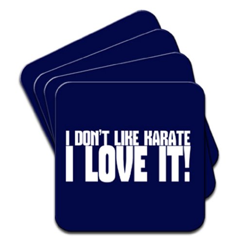I Don't Like Karate. I Love It! Set of 4 Coasters