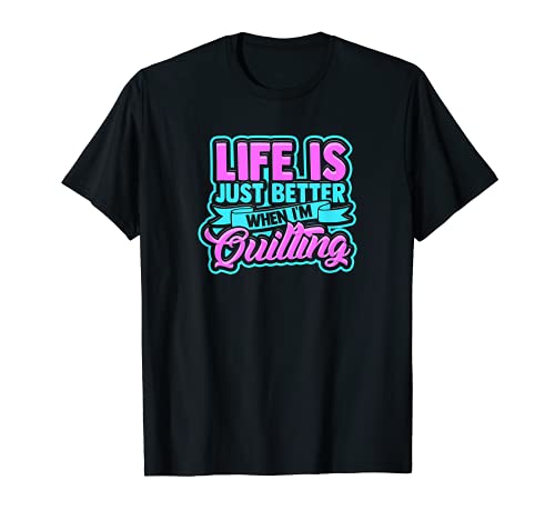 Image of Life is just better when I'm quilting - Coffee and knitting T-Shirt