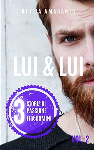Lui & Lui: 3 storie di passione fra uomini (Vol. II): Racconti erotici gay