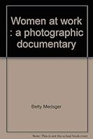 Women at Work: A Photographic Documentary 083620610X Book Cover