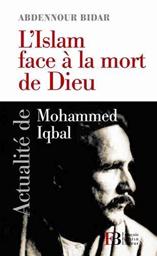 L'islam face à la mort de Dieu : Actualité de Mohammed Iqbal