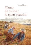 Arte de cuidar La Casa Comun, El: Ensayos sobre cultura agraria (Areópagos)