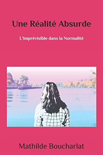 Une Réalité Absurde: L'imprévisible dans la normalité (French Edition)