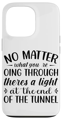 No Matter What You're Through Theres A Light At The En�B �X�}�z�P�[�X iPhone 13 Pro �p