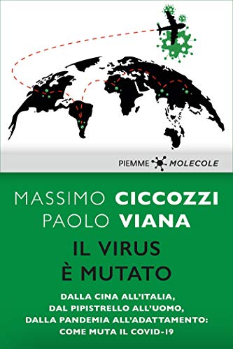 Il virus è mutato: Dalla Cina all'Italia, dal pipistrello all'uomo, dalla pandemia all'adattamento: come muta il Covid-19 (MOLECOLE. Uno sguardo sul presente) (Italian Edition)