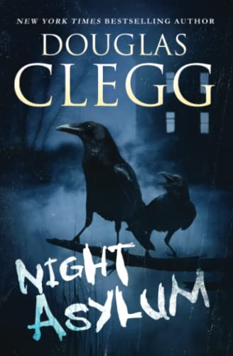 Night Asylum: Tales of Mystery & Horror (Douglas Clegg Short Story Collections)
