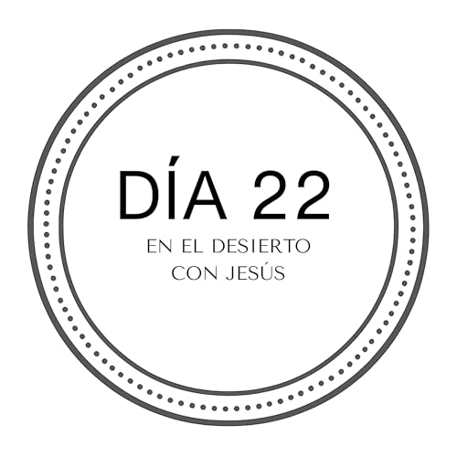 D&iacute;a 22 - La plenitud que nos llama a la acci&oacute;n