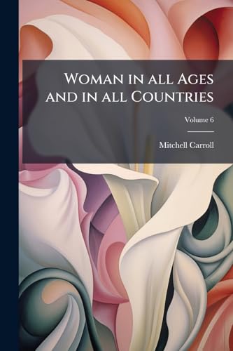 Woman in all Ages and in all Countries; Volume 6