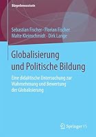 Globalisierung Und Politische Bildung: Eine Didaktische Untersuchung Zur Wahrnehmung Und Bewertung Der Globalisierung 3658096527 Book Cover