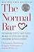 The Normal Bar: The Surprising Secrets of Happy Couples and What They Reveal About Creating a New Normal in Your Relationship