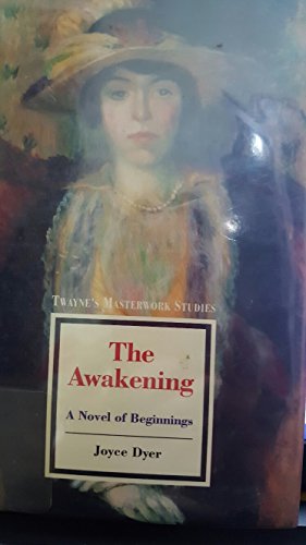The Awakening: A Novel of Beginnings (Twayne's Masterwork Studies)