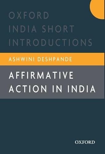 AFFIRMATIVE ACTION IN INDIA (OISI): Oxford India Short Introductions (Oxford India Short Introductions Series)