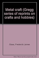 Metal craft (Gregg series of reprints on crafts and hobbies) 0912318058 Book Cover