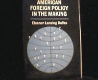 American foreign policy in the making 006041796X Book Cover