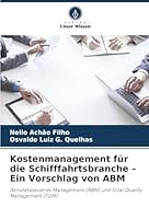 Kostenmanagement für die Schifffahrtsbranche – Ein Vorschlag von ABM: Aktivitätsbasiertes Management (ABM) und Total Quality Management (TQM) (German Edition) 6207825691 Book Cover