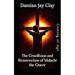 The Crucifixion and Resurrection of Malachi the Queer Audiolibro Por Damian Jay Clay arte de portada