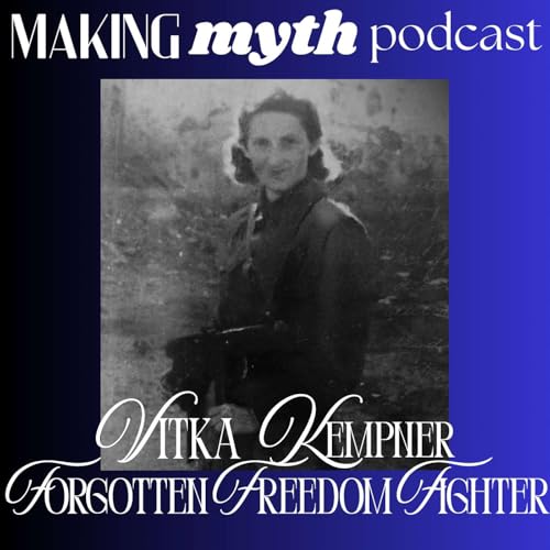 Episode 21: Vitka Kempner: Forgotten Freedom Fighter