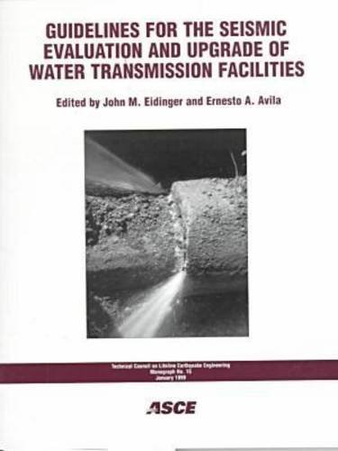 Guidelines for the Seismic Evaluation and Upgrade of Water Transmission Facilities (American Society of Civil Engineers: Technical Council on Lifeline Earthquake Engineering)