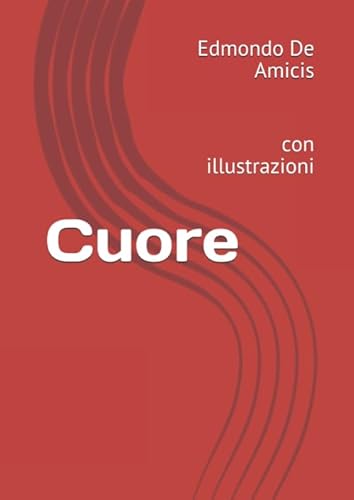 Cuore: con illustrazioni (I libri delle vacanze... [Italian] 1792816081 Book Cover