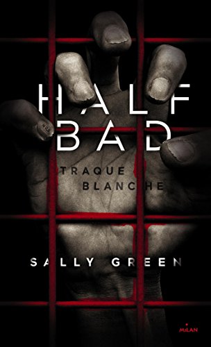 Half Bad, Tome 01: Traque blanche