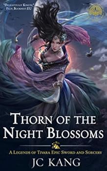 Thorn of the Night Blossoms: A Legends of Tivara Story (Scions of the Black Lotus) - Book #1 of the Scions of the Black Lotus