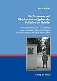  Die Personen- und Objektschutzaufgaben der Polizeien des Bundes: Eine rechtshistorische Betrachtung unter besonderer Berücksichtigung der ... Zulässigkeit (Rechtsgeschichtliche Studien)
