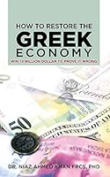 How To Restore The Greek Economy: WIN 10 MILLION DOLLAR TO PROVE IT WRONG 1496997891 Book Cover