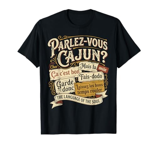 Parlez-Vous Cajun? The Language of The Soul T-Shirt