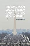 The American Legal System and Civic Engagement: Why We All Should Think Like Lawyers