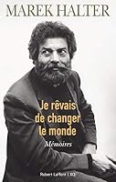 Je rêvais de changer le monde - Mémoires 2221239288 Book Cover