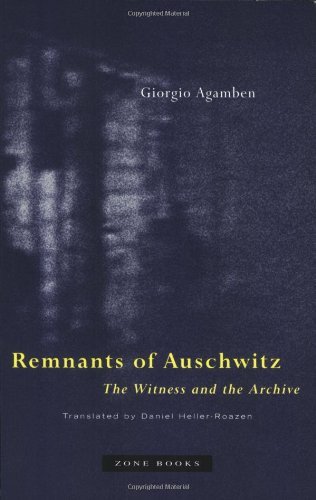 Remnants of Auschwitz: The Witness and the Archive