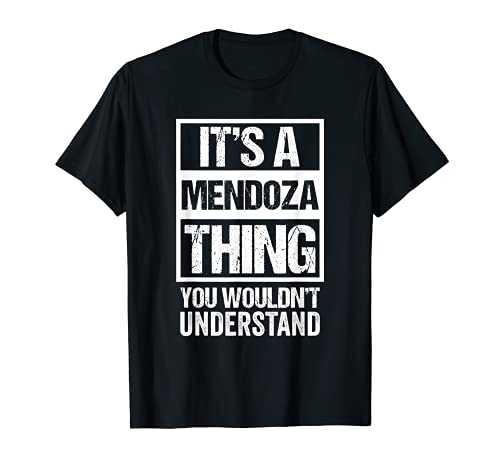 It's A Mendoza Thing - You Wouldn't Understand | Family Name T-Shirt